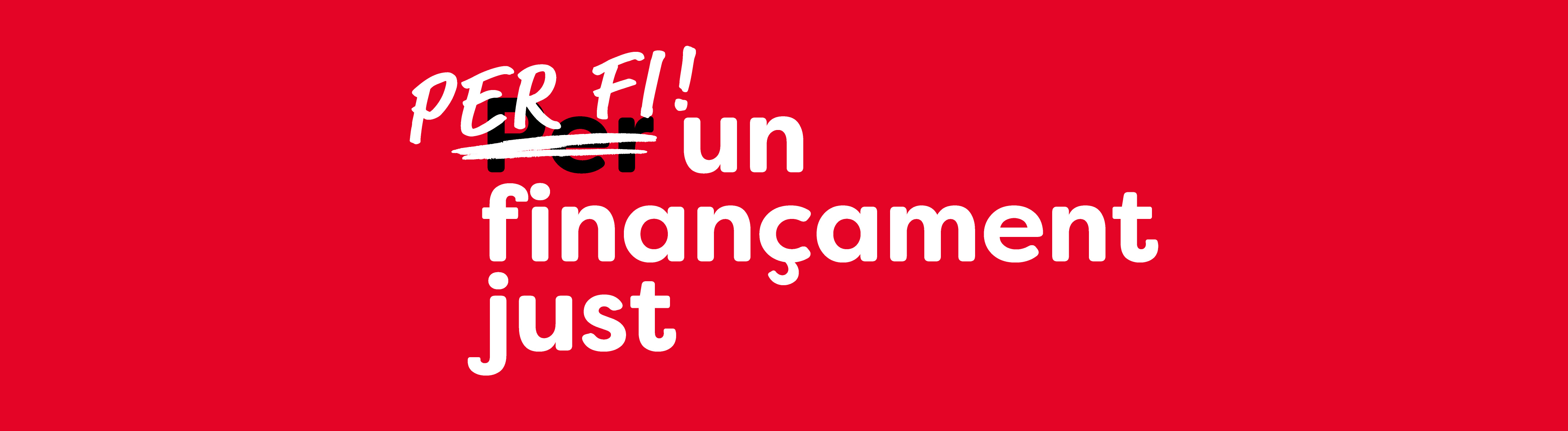 Per fi! Per un finançament just